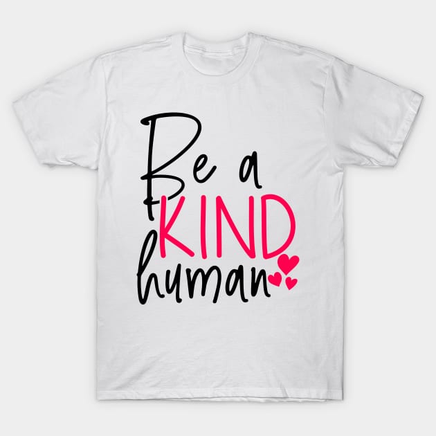 Be a kind human T-Shirt by Coral Graphics